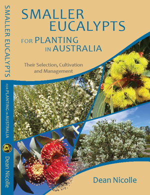 Cover art for Smaller Eucalypts for Planting in Australia Their Selection Cultivation and Management