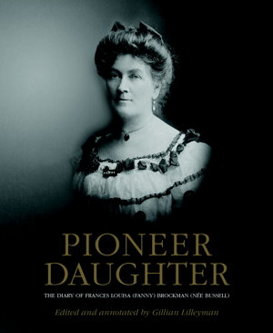 Cover art for Pioneer Daughter The Diary of Frances Louisa (Fanny) Brockman (nee Bussell)