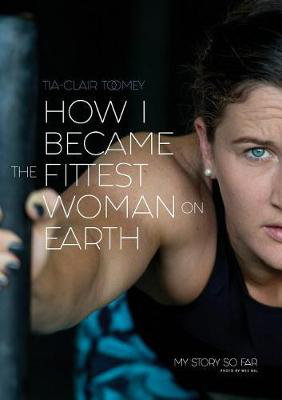 Cover art for How I Became the Fittest Woman on Earth My Story So Far