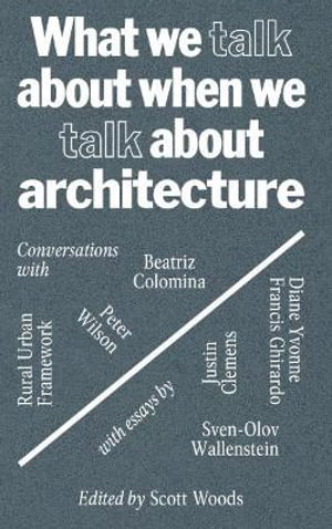 Cover art for What What we talk about when we talk about architecture