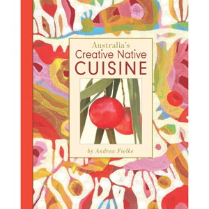 Cover art for Australia's Creative Native Cuisine