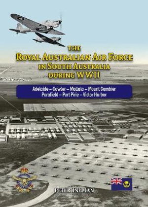 Cover art for The Royal Australian Air Force in South Australia During WWII