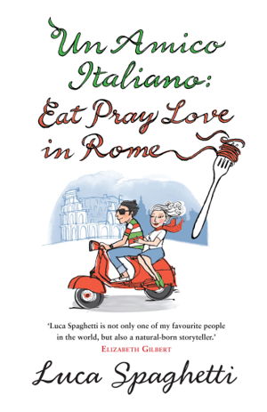 Cover art for Un Amico Italiano Eat Pray Love in Rome