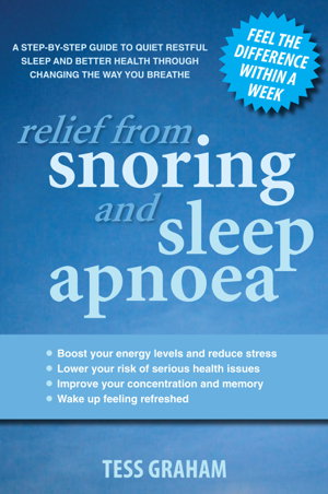 Cover art for Relief From Snoring And Sleep Apnoea: A Step-By-Step Guide To Restful Sleep And Better Health Through Changing The Way Y