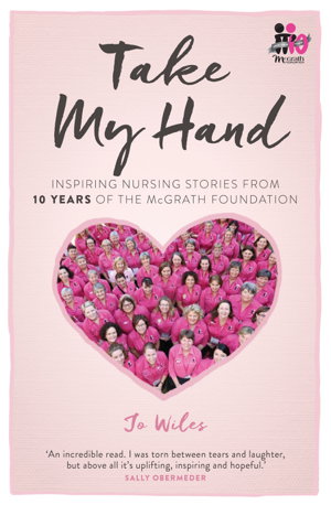 Cover art for Take My Hand inspiring nursing stories from the McGrath Foundation