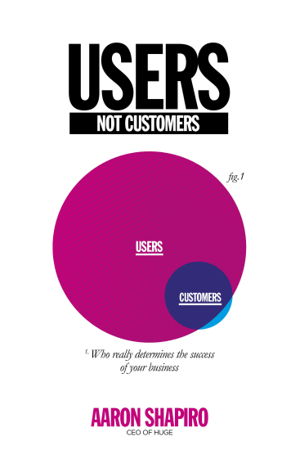 Cover art for Users Not Customers: Who Really Determines the Success of Your Business