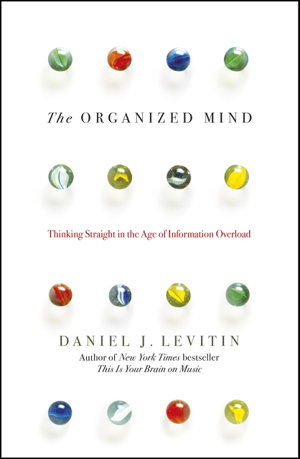 Cover art for Organised Mind Thinking Straight in the Age of Information