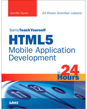 Cover art for HTML5 Mobile Application Development in 24 Hours, Sams Teach Yourself