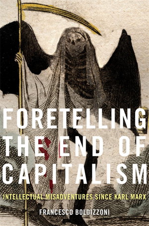 Cover art for Foretelling the End of Capitalism Intellectual Misadventuressince Karl Marx