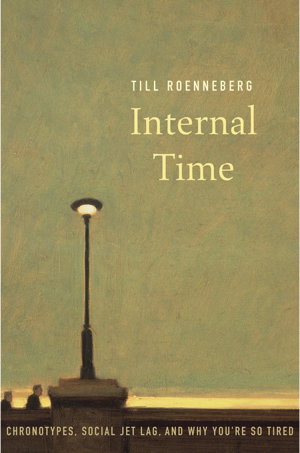 Cover art for Internal Time Chronotypes Social Jet Lag and Why You're So Tired