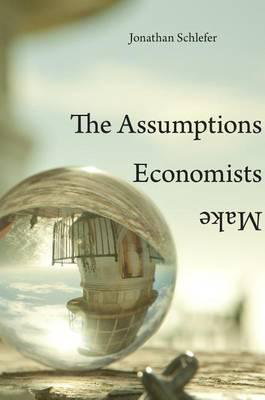 Cover art for The Assumptions Economists Make