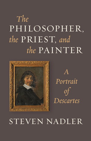 Cover art for Philosopher the Priest and the Painter A Portrait of Descartes