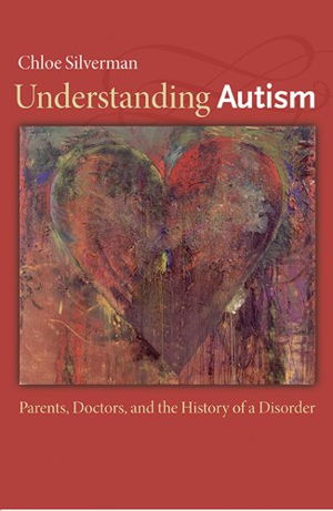 Cover art for Understanding Autism Parents Doctors and the History of a Disorder