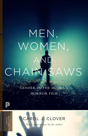 Cover art for Men Women and Chain Saws Gender in the Modern Horror Film - Updated Edition
