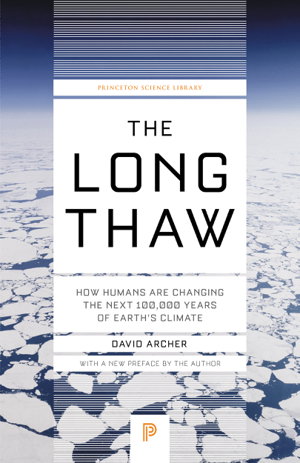 Cover art for Long Thaw How Humans Are Changing the Next 100 000 Years of Earth's Climate