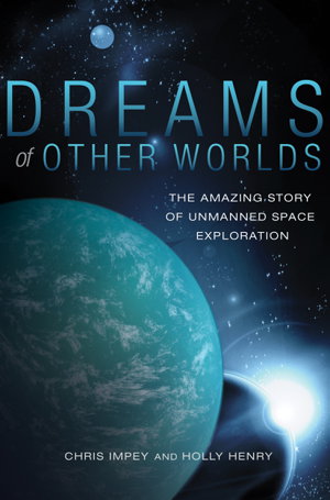 Cover art for Dreams of Other Worlds The Amazing Story of Unmanned Space Exploration