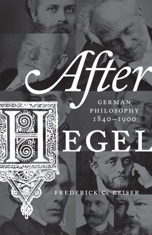 Cover art for After Hegel German Philosophy 1840 - 1900
