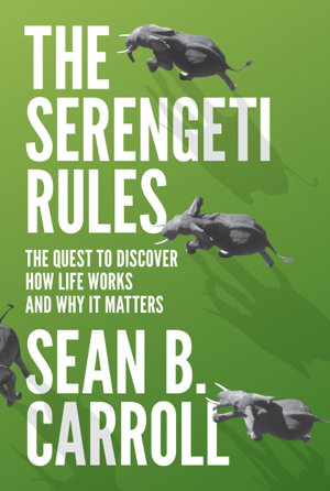 Cover art for The Serengeti Rules The Quest to Discover How Life Works andWhy It Matters