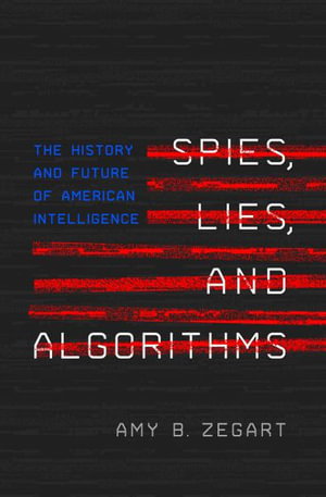Cover art for Spies Lies and Algorithms The History and Future of American Intelligence