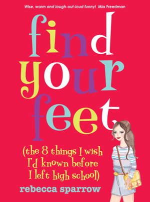 Cover art for Find Your Feet (The 8 Things I Wish I'd Known Before I Left High School)