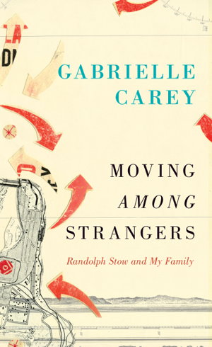 Cover art for Moving Among Strangers: Randolph Stow and My Family