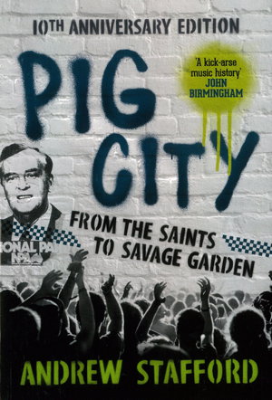 Cover art for Pig City: From the Saints to Savage Garden (10th Anniversary Edition)