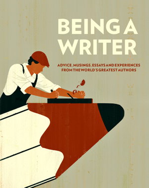 Cover art for Being a Writer Advice Musings Essays and Experiences From the World's Greatest Authors