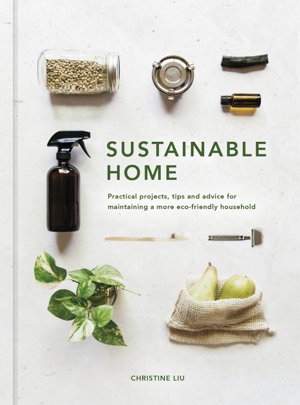 Cover art for Sustainable Home Practical projects tips and advice for maintaining a more eco-friendly household