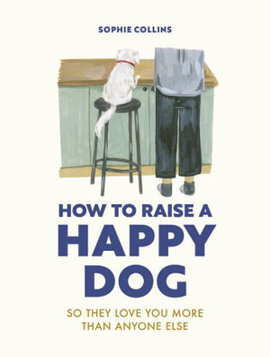 Cover art for How to Raise a Happy Dog