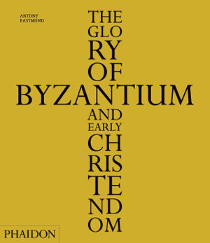 Cover art for The Glory of Byzantium and Early Christendom