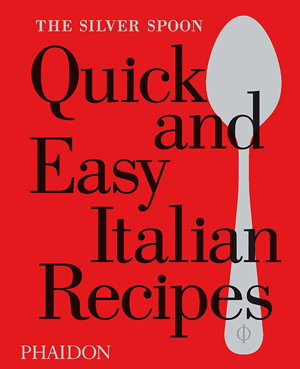Cover art for The Silver Spoon Quick and Easy Italian Recipes
