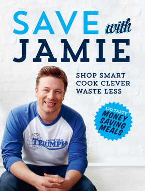 Cover art for Save with Jamie Shop Smart Cook Clever Waste Less