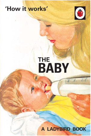 Cover art for How it Works: The Baby (Ladybird for Grown-Ups)