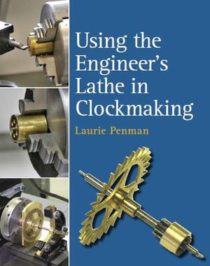 Cover art for Using the Engineer's Lathe in Clockmaking