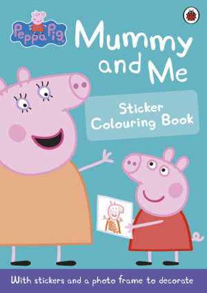 Cover art for Peppa Pig Mummy and Me Sticker Colouring Book