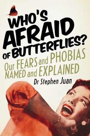 Cover art for Who's Afraid of Butterflies ? Our Fears and Phobias Named and Explained