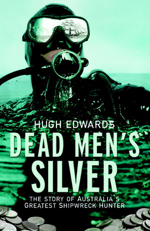 Cover art for Dead Man's Silver The Story of Australia's Greatest Shipwreck Hunter