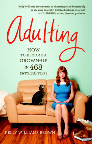 Cover art for Adulting How to Become a Grown-Up in 468 Easy(ish) Steps