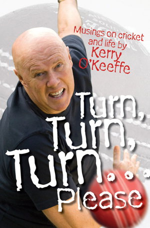 Cover art for Turn Turn Turn ... Please! Musings on Cricket and Life