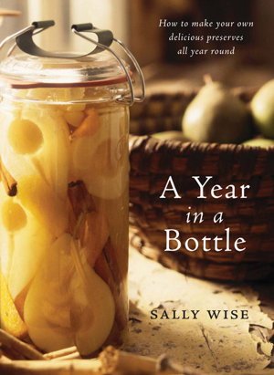 Cover art for A Year in a Bottle: Preserving and Conserving Fruit and Vegetables Throughout the Year
