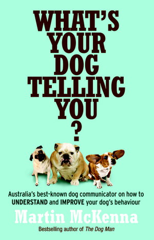 Cover art for What's Your Dog Telling You? Australia's Best-Known Dog Communicator Explains Your Dog's Behaviour