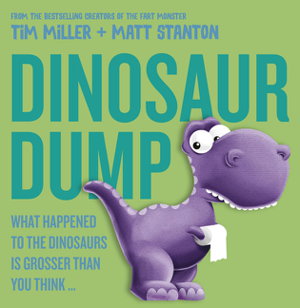 Cover art for Dinosaur Dump What Happened to the Dinosaurs Is Grosser than You Think
