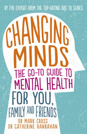 Cover art for Changing Minds The go-to Guide to Mental Health for Family and Friends