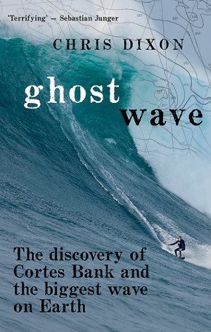Cover art for Ghost Wave The discovery of Cortes Bank and the biggest waveon Earth