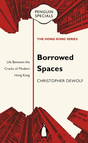 Cover art for Borrowed Spaces: Life Between the Cracks of Modern Hong Kong: Penguin Specials