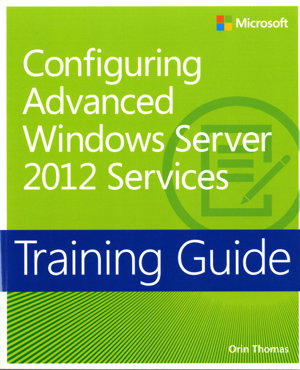 Cover art for Training Guide Configuring Advanced Windows Server 2012