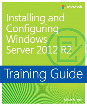 Cover art for Training Guide Installing and Configuring Windows Server 2012 R2 (MCSA)