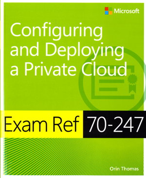 Cover art for Exam Ref 70-247 Configuring and Deploying a Private Cloud (MCSE)