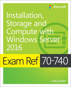 Cover art for Exam Ref 70-740 Installation, Storage and Compute with Windows Server 2016