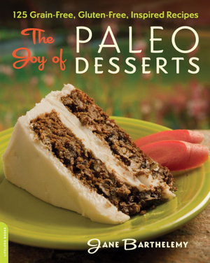 Cover art for Paleo Desserts 125 Delicious Everyday Favourits, Gluten- and